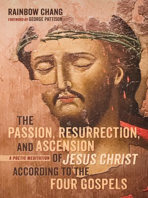 cover image of The Passion, Resurrection, and Ascension of Jesus Christ According to the Four Gospels